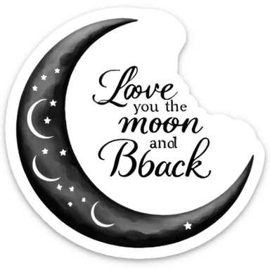 "I love you to the moon and back" words?
 sticker