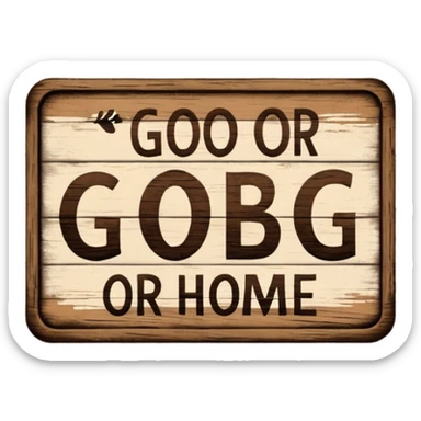 go big or go home sign sticker