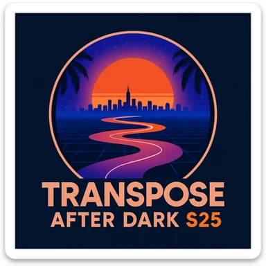 Make a logo with the image above, ADD the wording "TRANSPOSE AFTER DARK S25"  sticker