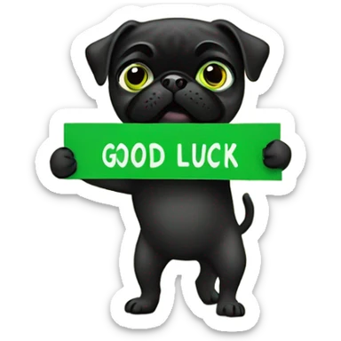 Black pug holding a green sign that says good luck  sticker