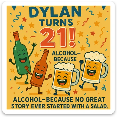 Add the funny drink quote: 'Alcohol—because no great story ever started with a salad.' Keep all original graphics and style. sticker