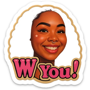 excited smile with mouth closed Z
add the words W You! in pink sticker