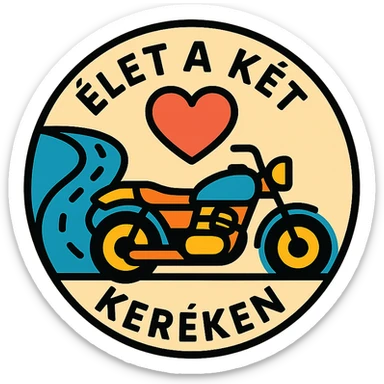 circular motorcycle cap design with the Hungarian phrase 'Élet a két keréken', featuring motorcycle motifs like motor, road, heart, life-affirming style sticker