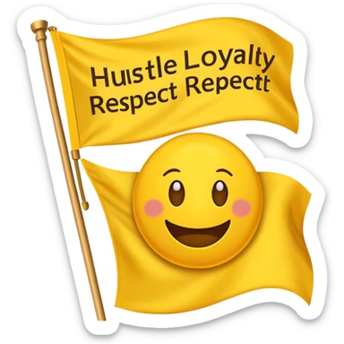 A Yellow Flag with the words “Hustle Loyalty respect” sticker