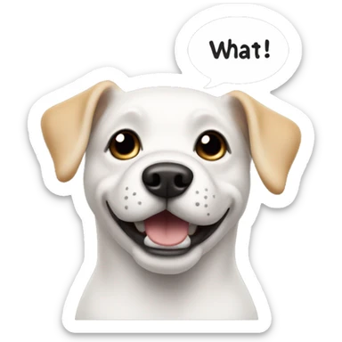 Dog with text bubble saying what sticker