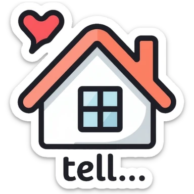 home with the text "tell" sticker