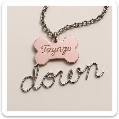 light pink dogtag with 'Tayngo' engraved, chain forms the word 'down' in cursive sticker