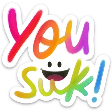 Hand-drawn motivational quote sticker: “You Suck!” with 😁, in lots of bright colors sticker
