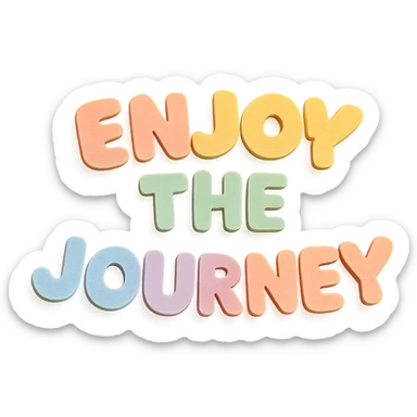 "Enjoy the Journey" in soft pastel rainbow chubby cute lettering, kawaii sticker text, no outline, transparent background, paper craft style sticker