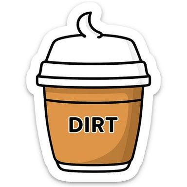 Remove the handle from the coffee cup, keep the word 'dirt' on it, in the style of sticker, with no background. sticker