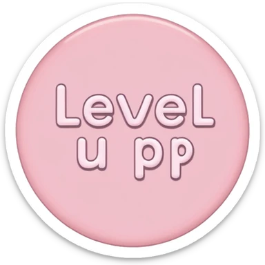 A sticker saying level up .. more a simple soft girl vibe  just the sticker but make it classy and cute  sticker