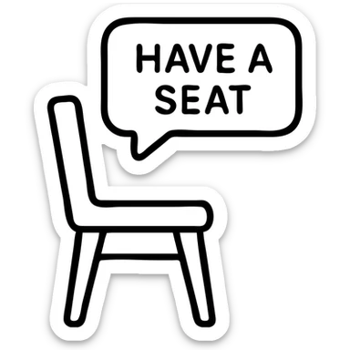 minimalist outlined icon of a chair with a speech bubble saying 'have a seat' sticker