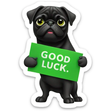 Black pug holding a green sign that says good luck  sticker