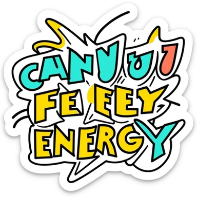 The words can you feel the energy written chaotic sticker