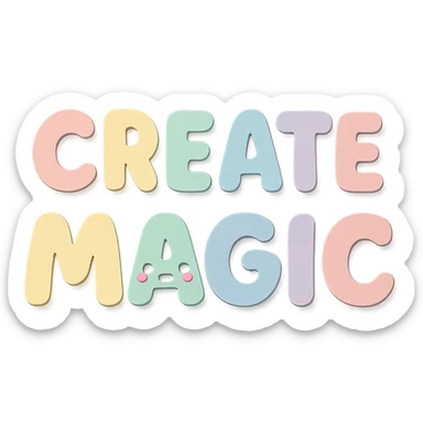 "Create Magic" in soft pastel rainbow chubby rounded letters, cute kawaii style, no frame, transparent background sticker