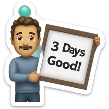 uncle steve holding a big sign saying '3 days good' sticker