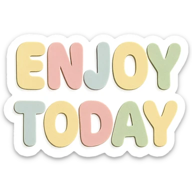 "Enjoy Today" soft pastel rainbow soft chubby text, kawaii cute font, no outline, transparent background sticker