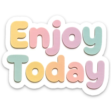 Kawaii cute font "Enjoy Today" in soft pastel rainbow soft chubby text, no outline, transparent background sticker