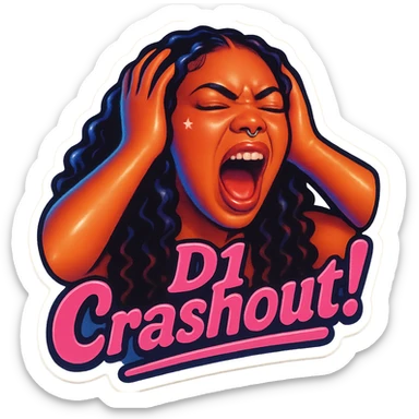 Shout eyes closed
Holding head 
add the wordsD1 Crashout!  in pink  sticker