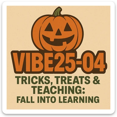 Create a logo that encompasses a retro 80's feel, nostalgic, ALSO RETRO.  Add the words "VIBE25-04: Tricks, Treats & Teaching: Fall Into Learning" sticker