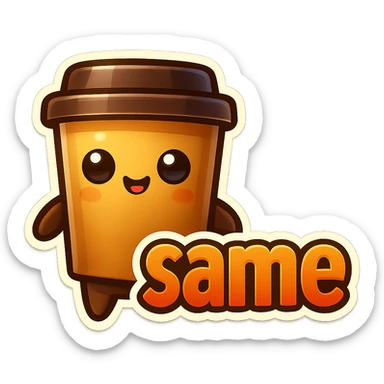 Tall coffee cup, no mouth, giant sign "same" sticker