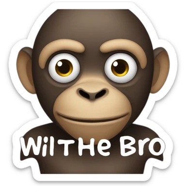 a monkey with a black skin human with a text saying "with the bro" sticker