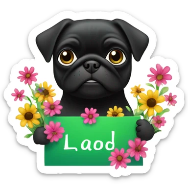 Black pug , surrounded by flowers, holding a green sign that says “good luck”  sticker