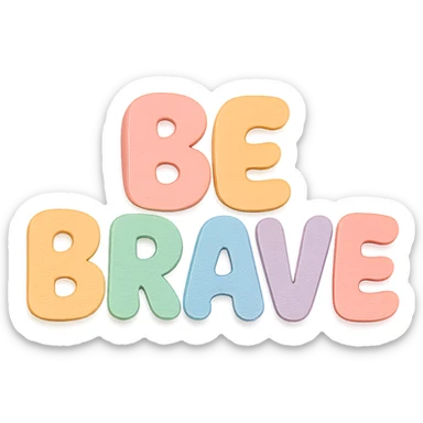 Soft pastel rainbow soft bubble letters for "Be Brave", cute hand-drawn style, no border, transparent background sticker