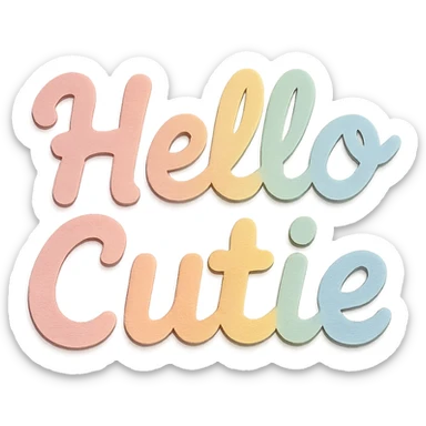 "Hello Cutie" in soft pastel rainbow playful script font, kawaii, no outline, 3D paper-craft effect sticker