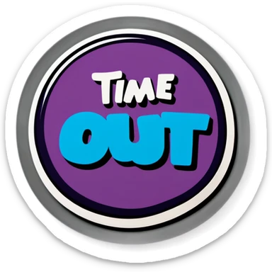 Time out sticker 
 sticker