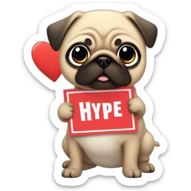 anime pug holding a sign that reads "hype" in red font sticker
