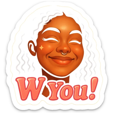 excited smile with mouth closed 
add the words W You! in pink sticker