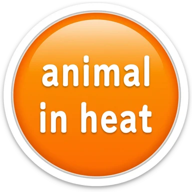 orange sticker that says "animal in heat" sticker