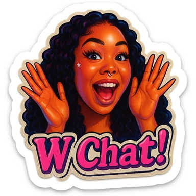 excited 
add the words W Chat!  in pink  sticker