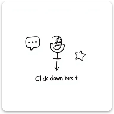 hand-drawn doodle of a chat bubble, a microphone, and a star, with a playful arrow pointing down and the handwritten text: 'Click down here 👇' sticker
