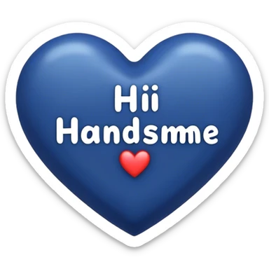 Dark blue heart with the words Hi handsome in the middle  sticker