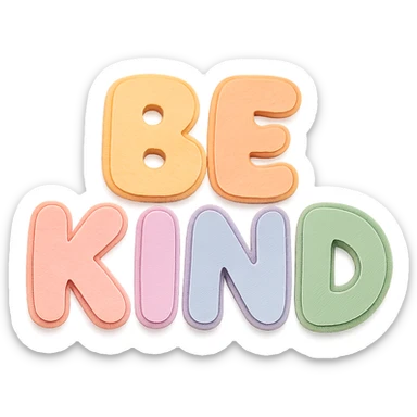 "Be Kind" chubby hand-drawn lettering, soft pastel rainbow colors, kawaii style, high resolution, no outline, sticker design, transparent background sticker