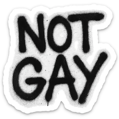 the words NOT GAY in a graffiti style with black spray paint, transparent background sticker