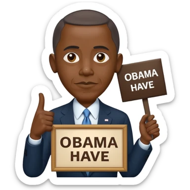 Obama holding a sign that says Obama Have Dih 💔 sticker