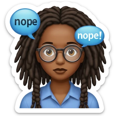 darker skin female with dark dreadlock hair wearing large round glasses with a word bubble saying "nope" sticker