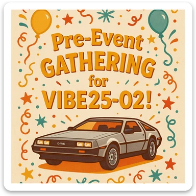 invitation design featuring the text 'Pre-Event Gathering for VIBE25-02!' and a DeLorean car, festive and welcoming style sticker