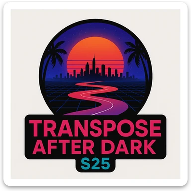 Make a logo with the image above, ADD the wording "TRANSPOSE AFTER DARK S25"  sticker