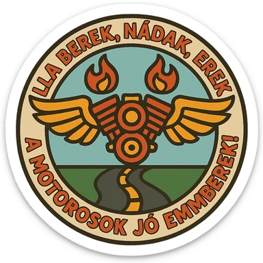 Edit the image to correct the text to exactly: 'ILLA BEREK, NÁDAK, EREK A MOTOROSOK JÓ EMBEREK!' Keep the graphic, style, and layout unchanged. The image should remain circular with a transparent background. Maintain the main motorcycle motifs but create 10 different variations with slight differences in colors or details while preserving the core theme and style. sticker