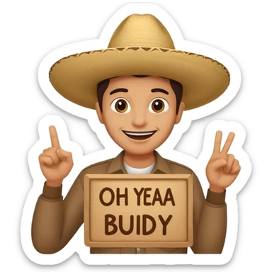 mexican holding sign that says oh yeah buddy boy sticker