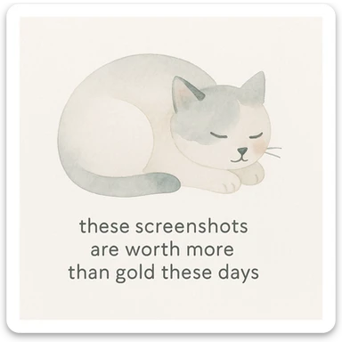 thankful cat curled up with the phrase 'these screenshots are worth more than gold these days' on a white background sticker