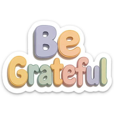 Cute hand lettering "Be Grateful" in soft pastel rainbow soft bubble text, no frame, transparent PNG sticker