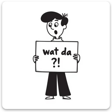 astounded man holding a sign that says 'wat da', hand drawn doodle style sticker