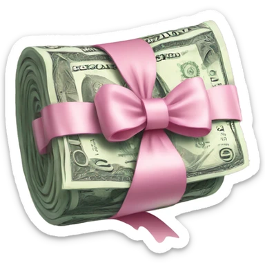 a roll of dollars, tied with pastel pink bow sticker