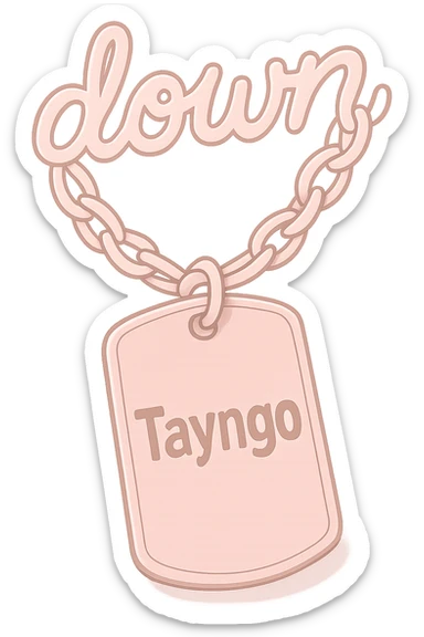 light pink dogtag with 'Tayngo' in bold font, chain spells 'down' in playful script sticker