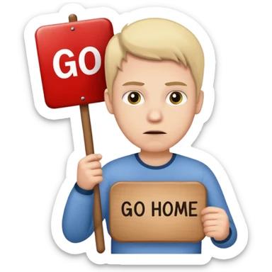 A white person holding a sign that says go home sticker